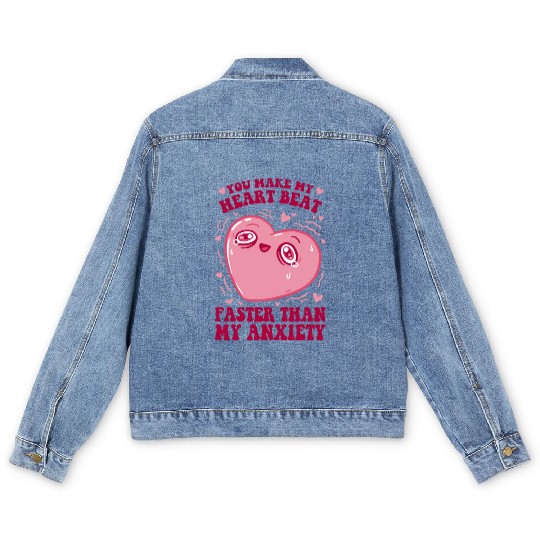 You Make My Heart Beat Faster Than My Anxiety Men's Denim Jackets