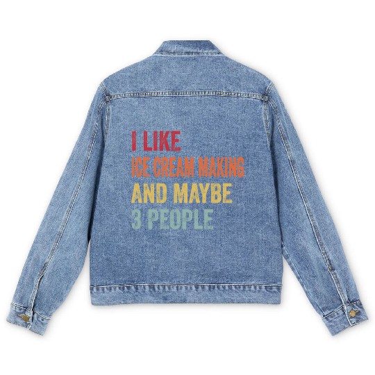 I Like Ice Cream Making Maybe 3 People Ice Cream Men's Denim Jackets
