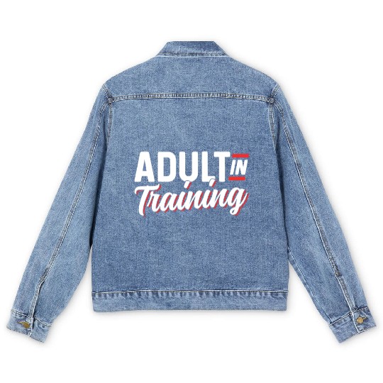 Adult In Training Adulthood Adulting Birthday Men's Denim Jackets