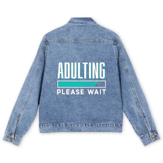 Adulting Please Wait Birthday Adult Adulthood Men's Denim Jackets