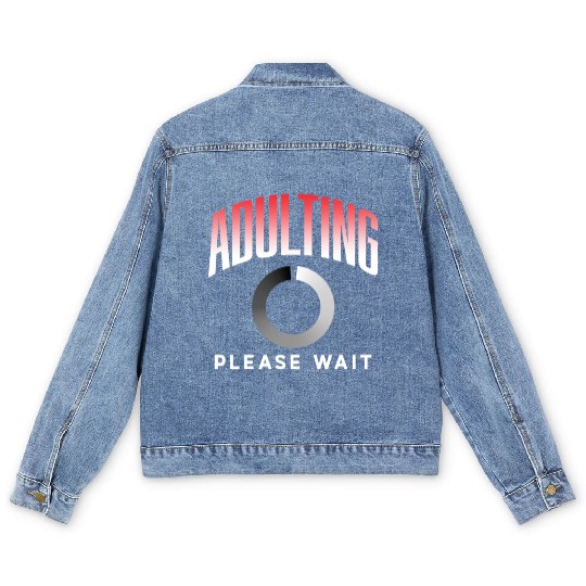Adulting Please Wait Adulthood Birthday Adult Men's Denim Jackets