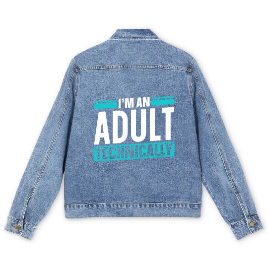 I'm An Adult Technically Birthday Adulting Men's Denim Jackets