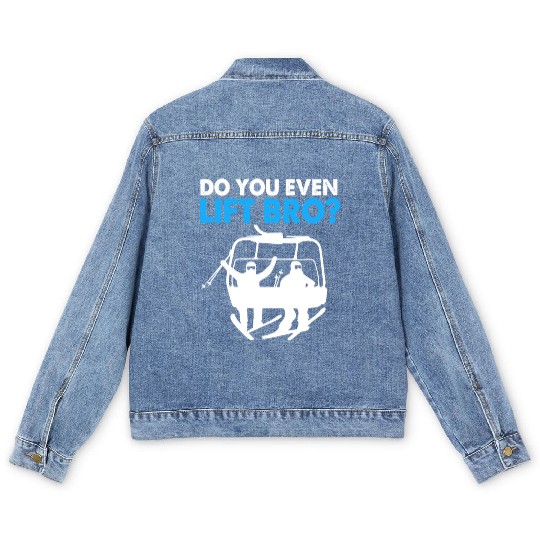 Funny Ski Snowboarding Do You Even Lift Bro Men's Denim Jackets