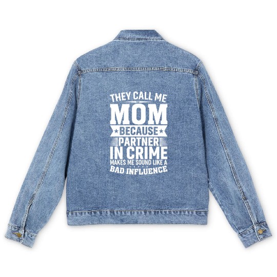 They Call Me Mom Because Partner in Crime Funny Mo Men's Denim Jackets