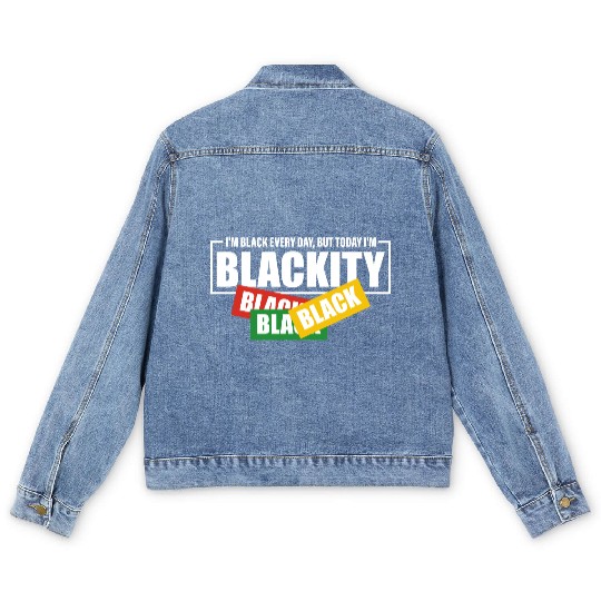 I'm Black Everyday But Today I'm Blackity Black Men's Denim Jackets