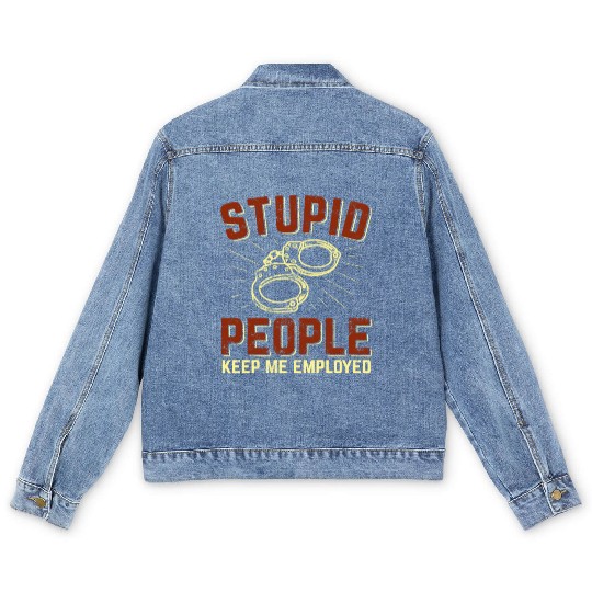 Stupid People Keep Me Employed Police Officer Men's Denim Jackets