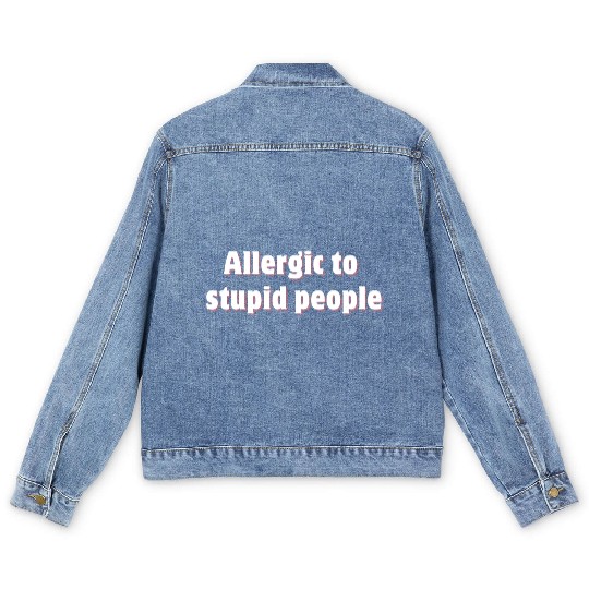 Allergic to stupid people Men's Denim Jackets