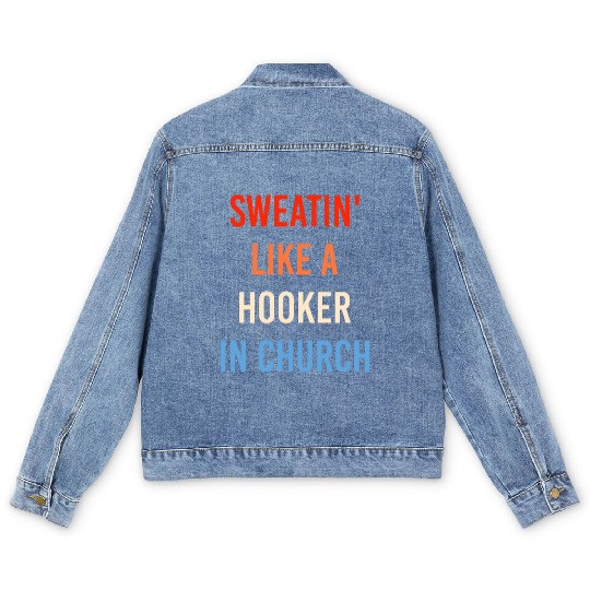 Sweatin' Like A Hooker In Church Funny Sassy Men's Denim Jackets