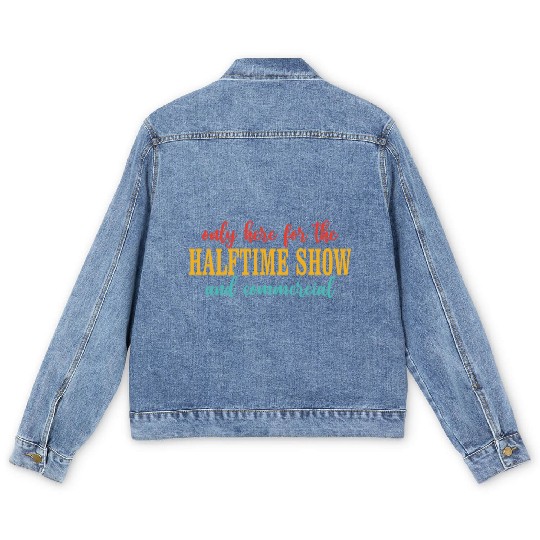 Only Here For The Halftime Show And Commercial Men's Denim Jackets
