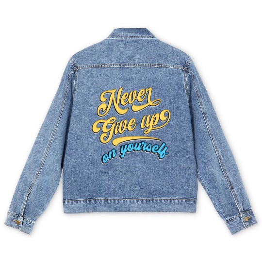 Never Give Up On Yourself Men's Denim Jackets