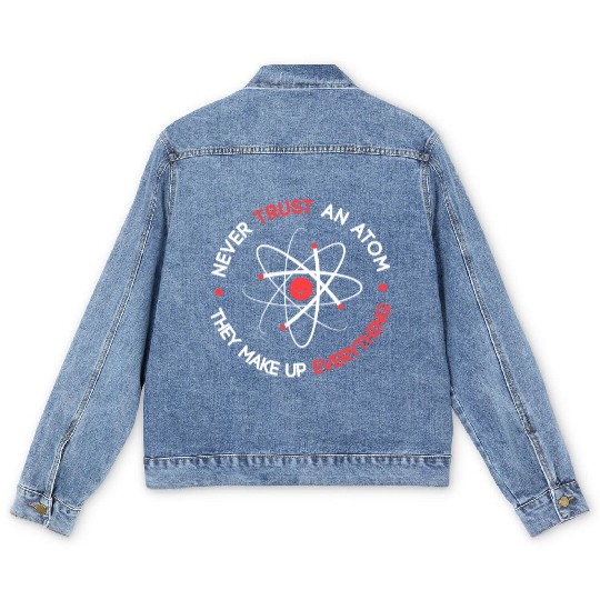 Funny Never Trust an Atom They Make up Everything Men's Denim Jackets