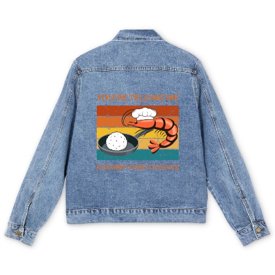 Youre Telling Me A Shrimp Fried This Rice Men's Denim Jackets