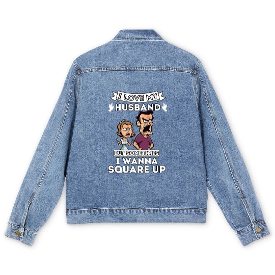 I Love My Husband But Sometimes I Wanna Square Up Men's Denim Jackets