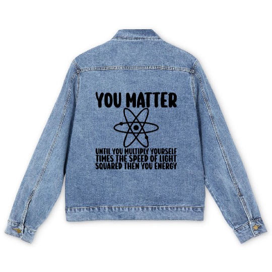 You Matter Until You x by c2 Then You Energy Men's Denim Jackets