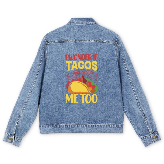 I Wonder If Tacos Thinking About Me Too Men's Denim Jackets