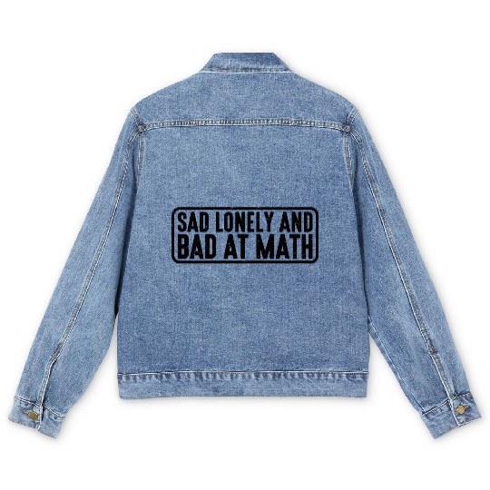 Sad Lonely And Bad At Math 4 Men's Denim Jackets