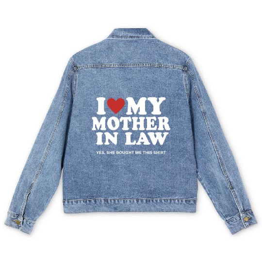 I Love My Mother In Law yes She Bought Me This Men's Denim Jackets