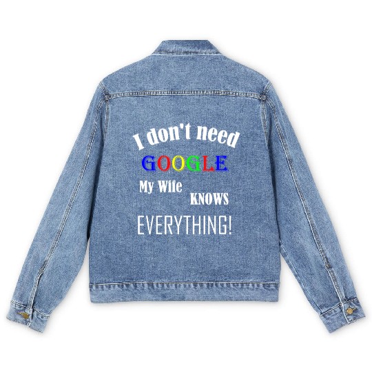 Mens I don't need GOOGLE my Wife knows everything! Men's Denim Jackets