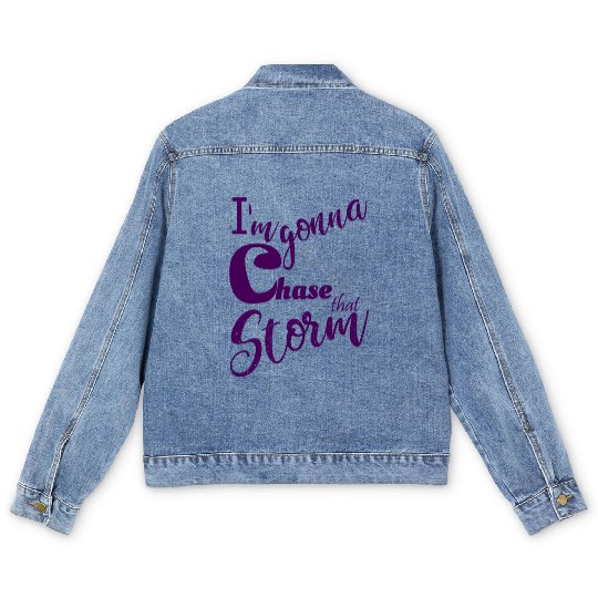 Stormchasers Im Gonna chase that storm 4 Men's Denim Jackets