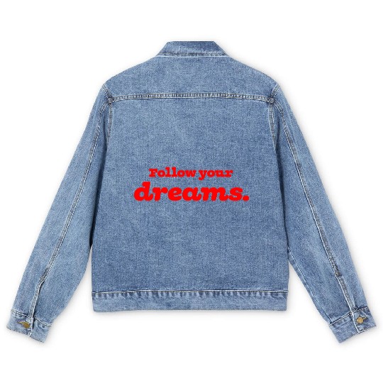 Pursue your dreams with passion and never give up. Men's Denim Jackets