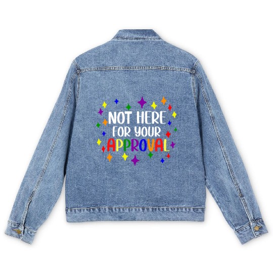 Not Here For Your Approval Pride Month LGBTQ Gay Men's Denim Jackets