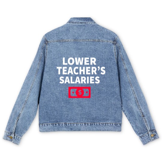 Lower Teacher Salaries Men's Denim Jackets