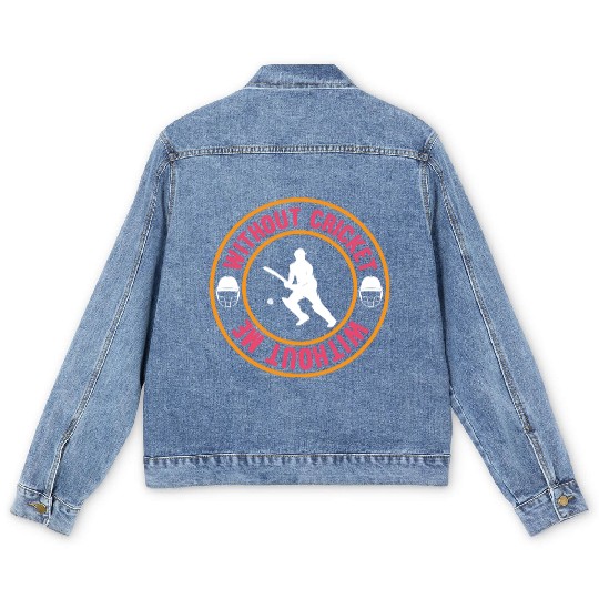 Without Cricket Without Me I Cricket Men's Denim Jackets