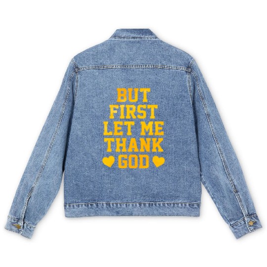 But First Let Me Thank God Men's Denim Jackets