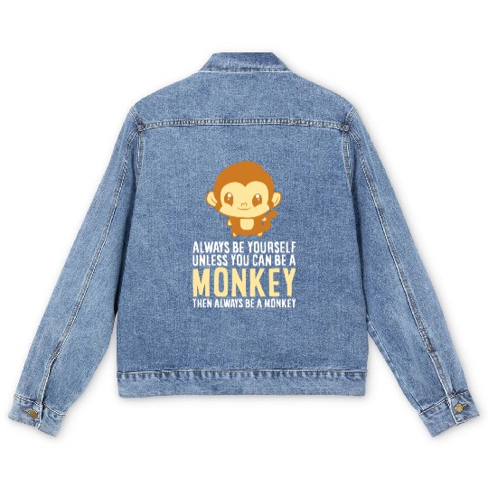 Always Be Yourself Unless You Can Be A Monkey Monk Men's Denim Jackets
