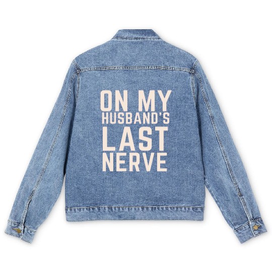 On My Husband's Last Nerve Men's Denim Jackets