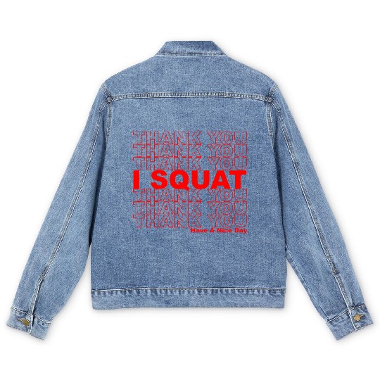 Thank You I Squat Have A Nice Day Men's Denim Jackets