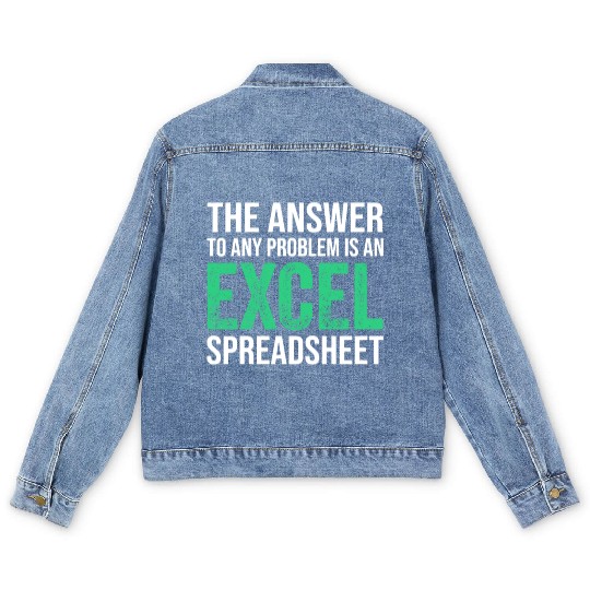 The Answer To Any Problem Is An Excel Spreadsheeta Men's Denim Jackets