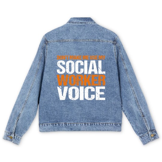 Dont Make Me Use My Social Worker Voice for Men Men's Denim Jackets
