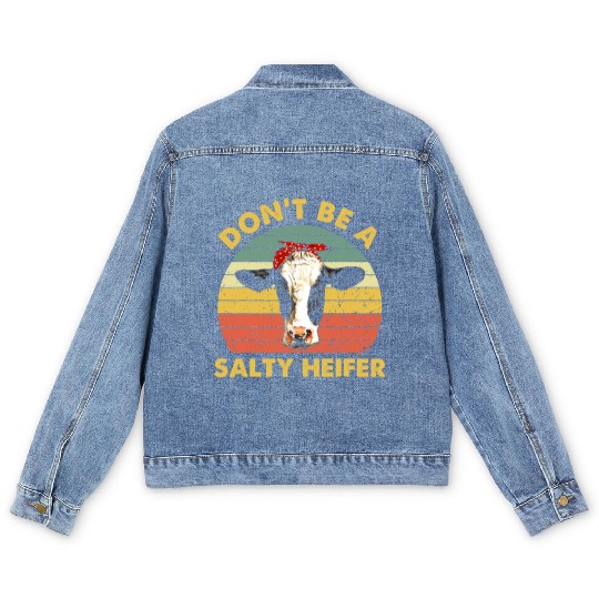 Dont Be A Salty Heifer Cow Funny Cattle Farmer Men's Denim Jackets
