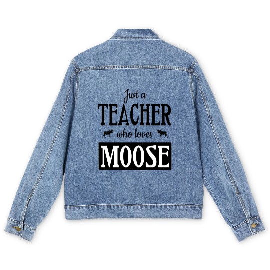Just a teacher who loves moose Men's Denim Jackets