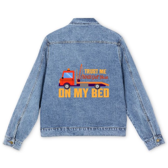 Trust Me I Will Get You On My Bed Tow Truck Driver Men's Denim Jackets