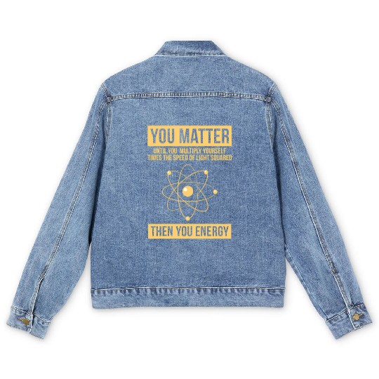 You Matter Then You Energy Science Men's Denim Jackets