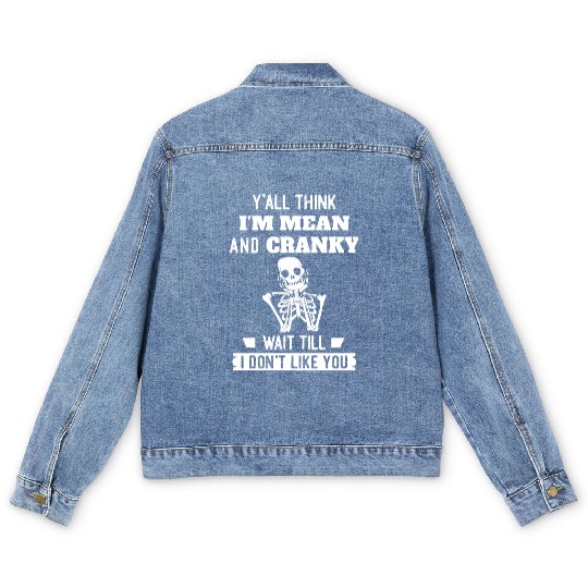 Y’all Think I’m Mean And Cranky Men's Denim Jackets