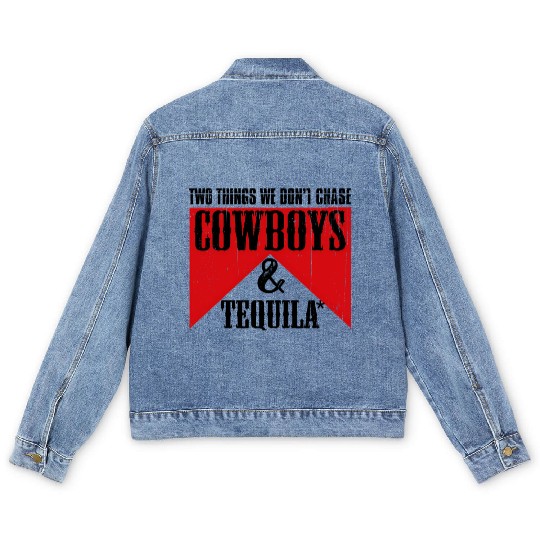 Two Things We Don'T Chase Cowboys And Tequila Rode Men's Denim Jackets