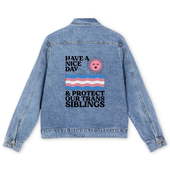 Have A Nice Day And Protect Our Trans Siblings Men's Denim Jackets