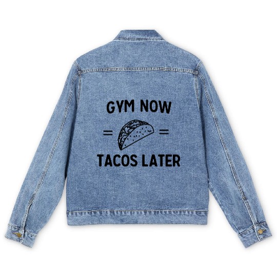Gym now Tacos Later Men's Denim Jackets