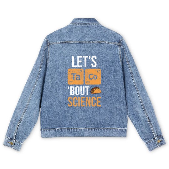 Let s Taco About Science Tacos Funny Cute Taco Men's Denim Jackets
