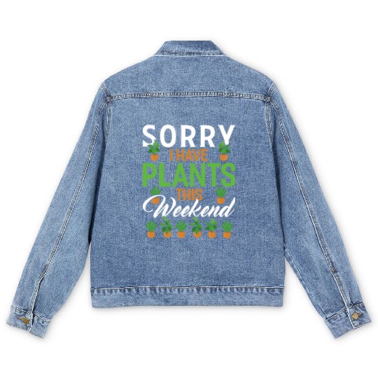 Sorry I Have Plants This Weekend Funny Garden Men's Denim Jackets