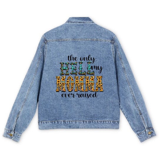 Im The Only Hell My Mama Ever Raised Cowboy Cow Men's Denim Jackets