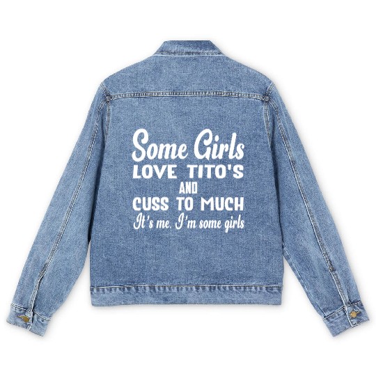 Some Love Tito'S And Cuss Too Much It'S Me Men's Denim Jackets