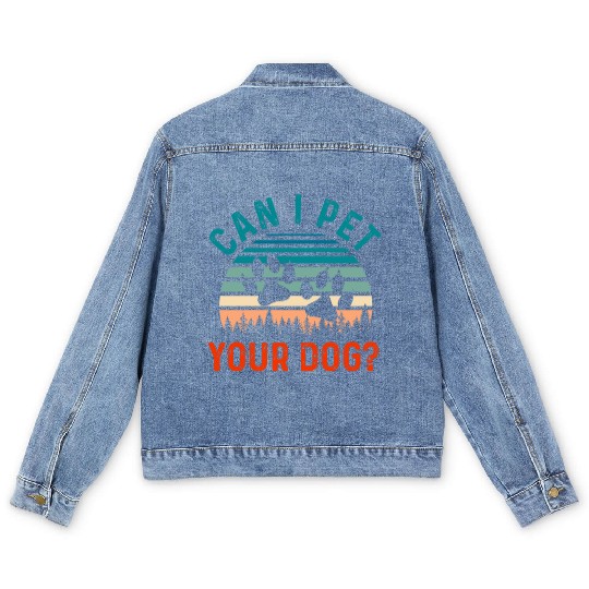 Can I Pet Your Dog Funny Dog Lover Men's Denim Jackets