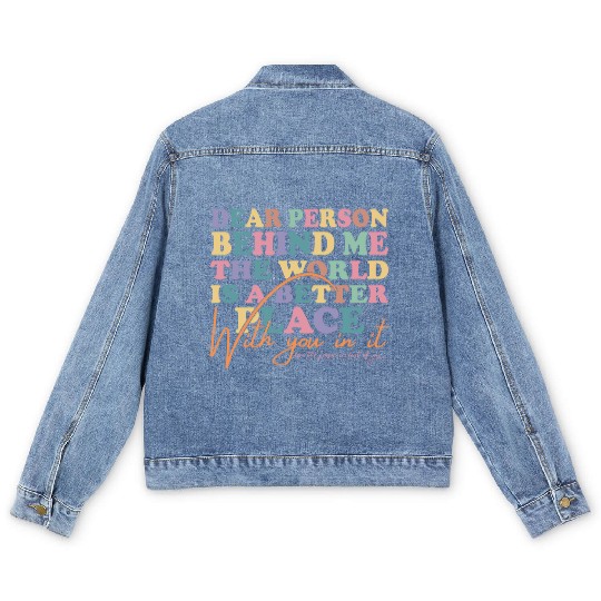 The World Is A Better Place Dear Person Behind Me Men's Denim Jackets