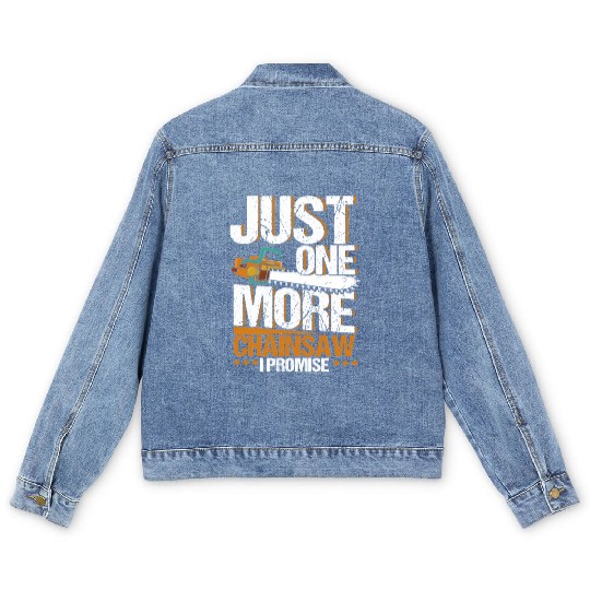 Just One More Chainsaw I Promise Lumberjack Men's Denim Jackets