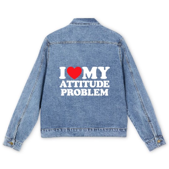 I Love My Attitude Problem Men's Denim Jackets
