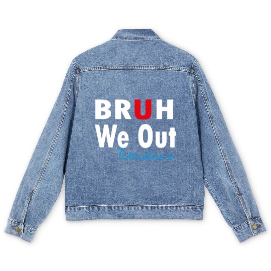 Bruh We Out Teachers Men's Denim Jackets
